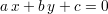 a x + by + c = 0
