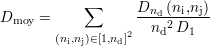 D     =     ∑      Dnd-(ni,nj)
  moy             2  nd2 D1
        (ni,nj)∈[1,nd]
