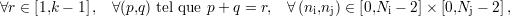 ∀r ∈ [1,k - 1], ∀(p,q) tel que p + q = r, ∀(ni,nj) ∈ [0,Ni - 2]× [0,Nj - 2],
