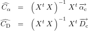 ^       (  t   )-1   t-→
Cα  =    X  X      X  αc
^       (  t   )-1   t-→
CD  =    X  X      X  Dc
